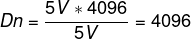 \fn_phv Dn=\frac{5V*4096}{5V}=4096